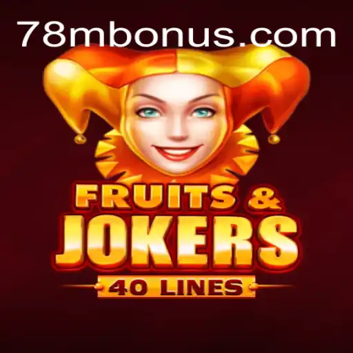 Descubra o Mundo do Jogo FruitsAndJokers40 na Plataforma 78M.COM